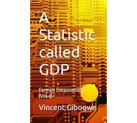 A Statistic called GDP: Foreign Corporations (Vol.4)