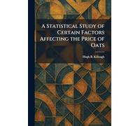 A Statistical Study of Certain Factors Affecting the Price of Oats