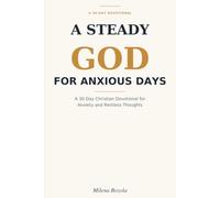 A Steady God for Anxious Days: A 30 Day Christian Devotional for Anxiety and Restless Thoughts