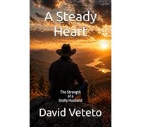 A steady Heart: The Strength of a Godly Husband