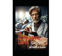 A STEALING LIFE: A Novel of Love, Medicine, and Impossible Choices