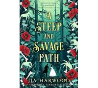 A Steep and Savage Path: the BRAND-NEW fantasy romance from the SUNDAY TIMES bestselling author of THE THORNS REMAIN