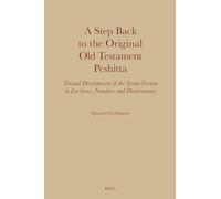 A Step Back to the Original Old Testament Peshitta: Textual Development of the Syriac Version in Leviticus, Numbers and Deuteronomy: 23