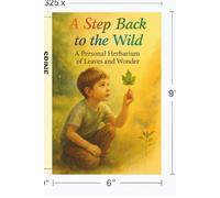 A Step Back to the Wild: A Personal Herbarium of Leaves and Wonder