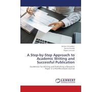 A Step-by-Step Approach to Academic Writing and Successful Publication: Guidelines for Writing and Publishing a Research Paper in a PeerReviewed Journal