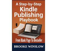 A Step-by-Step Kindle Publishing Playbook: From Blank Page to Bestseller