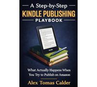 A Step-by-Step Kindle Publishing Playbook: What Actually Happens When You Try to Publish on Amazon