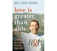 A. Stephen Pieters Love is Greater than AIDS (Copertina rigida)