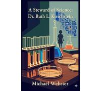 A Steward of Science: Dr. Ruth L. Kirschstein