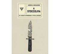A Stoccolma. Da August Strindberg a Stieg Larsson