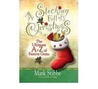 [(A Stocking Full of Christmas: The Ultimate A-Z of Festive Gems )] [Author: Mark Stibbe] [Sep-2005]