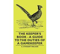 A. Stodart, Wal The Keeper's Book - A Guide to the Duties of (Copertina rigida)