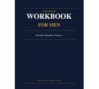 A Stoic's Workbook For Men: Built For Men Who Want More Than Motivation