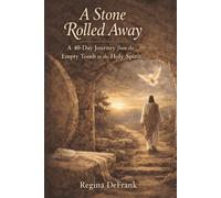 A Stone Rolled Away: A 40-Day Journey from the Empty Tomb to the Holy Spirit
