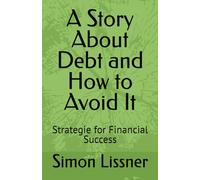 A Story About Debt and How to Avoid It: Strategie for Financial Success