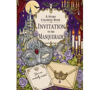 A STORY COLORING BOOK INVITATION TO THE MASQUERADE