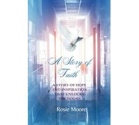 A Story of Faith: A Story of Hope and Inspiration That Unlocks the Doors