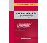 A Straightforward Guide to Health and Safety: The Essential Handbook for Businesses Large and Small Revised Edition