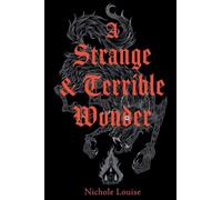 A Strange and Terrible Wonder