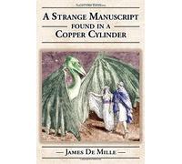 A Strange Manuscript Found in a Copper Cylinder: Illustrated