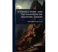 A Strange Story; and The Haunted & the Haunters; Zanoni