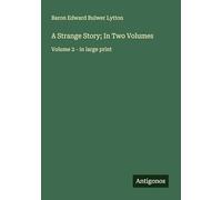 A Strange Story; In Two Volumes: Volume 2 - in large print