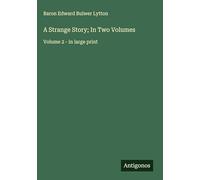 A Strange Story; In Two Volumes: Volume 2 - in large print