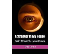A Stranger In My House: Poetry Through The Human Obscura