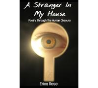 A Stranger In My House: Poetry Through The Human Obscura