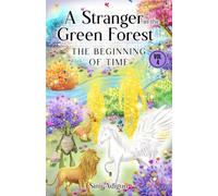 A Stranger in the Green Forest - Vol 4: The Beginning of Time