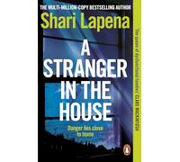 A Stranger in the House: From the author of THE COUPLE NEXT DOOR: From the No.1 Sunday Times bestselling author of The Couple Next Door, a gripping ... thriller that you won’t be able to put down