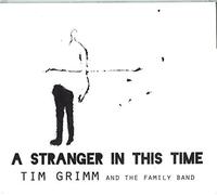 A Stranger In This Time - Tim Grimm & The Family Band (Audio cd)