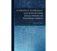 A Strategy to Protect and Strengthen Development in Southern Africa