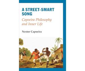 A Street-Smart Song: Capoeira Philosophy and Inner Life