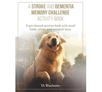A Stroke And Dementia Memory Challenge Activity Book: A pet themed activity book with word finds, trivia and essential facts