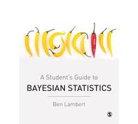 A Student's Guide to Bayesian Statistics by Lambert, Ben