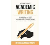 A Student's Guide to Academic Writing: A handbook on the Rules and Conventions of Academic Writing