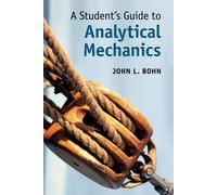 A Student's Guide to Analytical Mechanics - Bohn John L.
