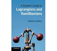 A Student's Guide to Lagrangians and Hamiltonians