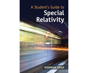 A Student's Guide to Special Relativity - Gray Norman