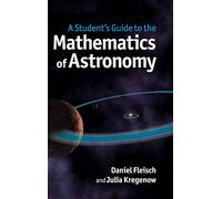 A Student's Guide to the Mathematics of Astronomy