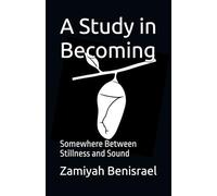 A Study in Becoming: Somewhere Between Stillness and Sound