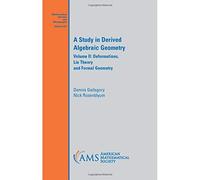 A Study in Derived Algebraic Geometry: Deformations, Lie Theory and Formal Geometry