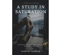 A Study in Saturation: A Novel of Murder, Perimenopause, and the Creatine Science Every Woman Was Never Told