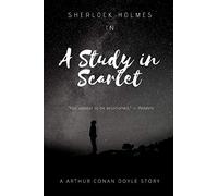 A Study in Scarlet: A Arthur Conan Doyle Story