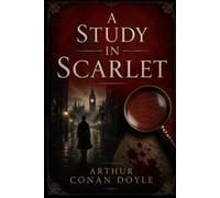 A Study in Scarlet: A Real Sherlock Holmes Adventure