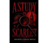 A Study in Scarlet: A Sherlock Holmes Collector’s Edition