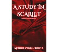 A STUDY IN SCARLET: A Sherlock Holmes Mystery