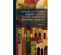 A Study of Central Asia to Identify Future Threats to Regional Stability