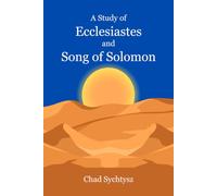 A Study of Ecclesiastes and Song of Solomon: A Verse-by-Verse Workbook on Solomon's Wisdom Books